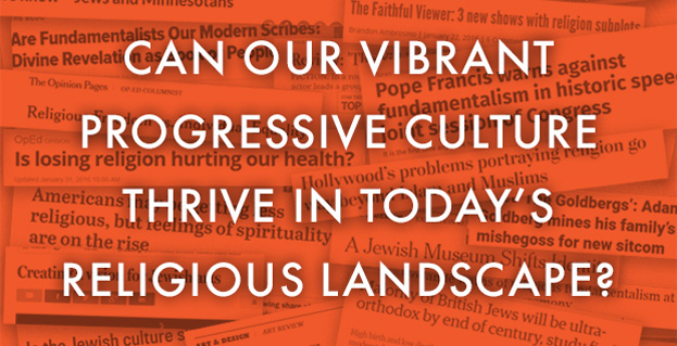 Can our vibrant progressive culture thrive in today's religious landscape?