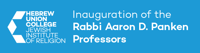 Inauguration of the  Rabbi Aaron D. Panken  Professors