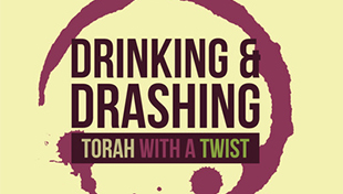 Drinking and Drashing: Torah with a Twist